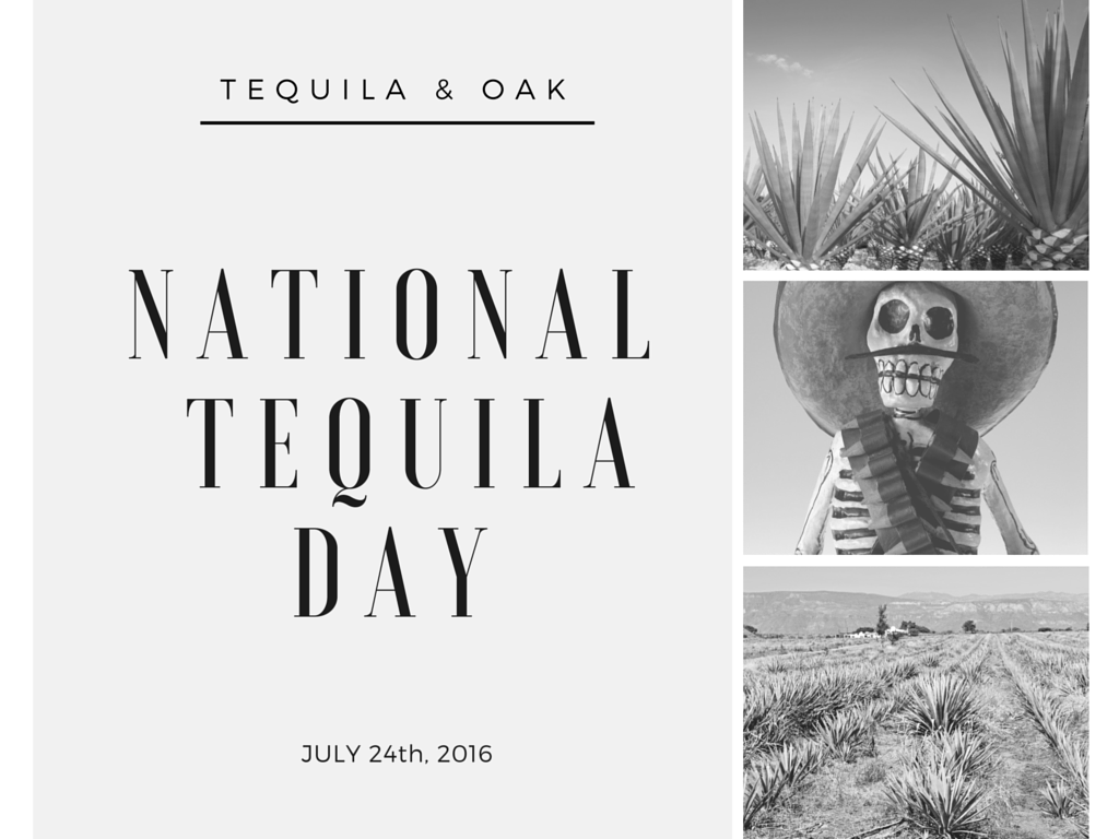 TEQUILA & OAK — National Tequila Day